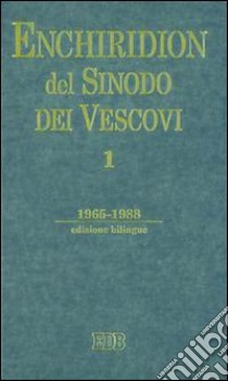 Enchiridion del sinodo dei vescovi. Ediz. bilingue. Vol. 1: 1965-1988 libro di Sinodo dei vescovi. Segretariato (cur.)