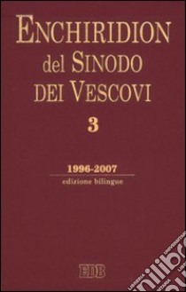 Enchiridion del sinodo dei vescovi. Ediz. bilingue. Vol. 3: 1996-2007 libro di Sinodo dei vescovi. Segretariato (cur.)