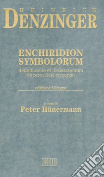 Enchiridion symbolorum, definitionum et declarationum de rebus fidei et morum. Testo latino a fronte libro di Denzinger Heinrich; Hünermann P. (cur.); Sghirlanzoni A. (cur.); Zaccherini G. B. (cur.)