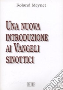 Una nuova introduzione ai Vangeli Sinottici libro di Meynet Roland