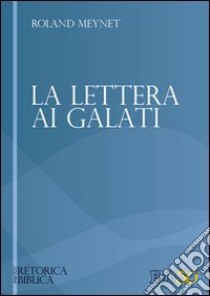 La Lettera ai Galati libro di Meynet Roland; Di Paolo R. (cur.)