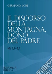 Il discorso della montagna, dono del Padre (Mt 5,1-8,1) libro di Lori Germano