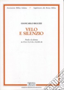 Velo e silenzio. Paolo e la donna in Cor 11,2-16 e 14,33b-36 libro di Biguzzi Giancarlo