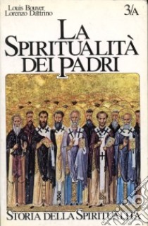 La spiritualità dei Padri. II-V secolo: martirio, verginità, gnosi cristiana libro di Bouyer Louis - Dattrino Lorenzo