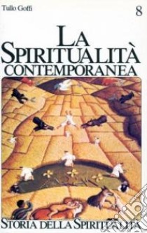 La spiritualità contemporanea (XX secolo) libro di Goffi Tullo