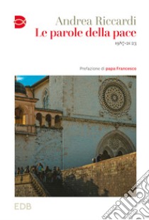 Le parole della pace. 1987-2023 libro di Riccardi Andrea