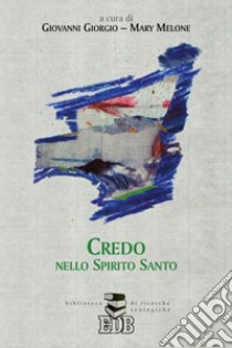 Credo nello Spirito Santo libro di Giorgio G. (cur.); Melone M. (cur.)