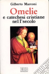 Omelie e catechesi cristiane nel I secolo. Lettera agli Ebrei. Lettera di Giacomo. Prima Lettera di Pietro. Lettera di Giuda. Seconda Lettera di Pietro libro di Marconi G. (cur.)