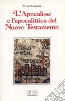 L'apocalisse e l'apocalittica del Nuovo Testamento libro di Corsani Bruno