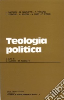 Teologia politica. Atti del Convegno (Trento, 17-18 maggio 1989) libro di Sartori L. (cur.); Nicoletti M. (cur.)