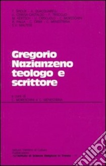 Gregorio Nazianzeno teologo e scrittore libro di Moreschini C. (cur.); Menestrina G. (cur.)