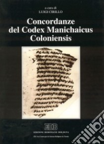 Concordanze del «Codex Manichaicus Coloniensis» libro di Cirillo L. (cur.)