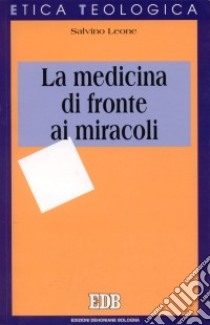 La medicina di fronte ai miracoli libro di Leone Salvino