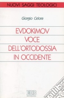 Evdokimov voce dell'ortodossia in Occidente libro di Celora Giorgio