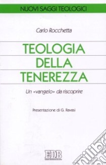 Teologia della tenerezza. Un «Vangelo» da riscoprire libro di Rocchetta Carlo