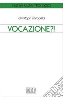 Vocazione?! libro di Theobald Christoph