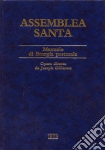 Assemblea santa. Manuale di liturgia pastorale libro di Gélineau J. (cur.); Lodi E. (cur.)