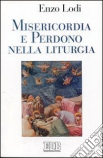 Misericordia e perdono nella liturgia libro di Lodi Enzo