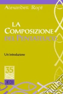 La composizione del Pentateuco. Un'introduzione libro di Rofé Alexander