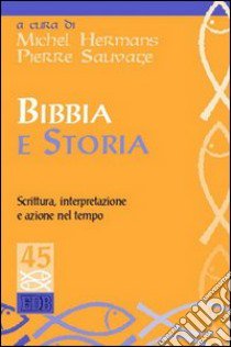 Bibbia e storia. Scrittura, interpretazione e azione nel tempo libro di Hermans Michel - Sauvage Pierre