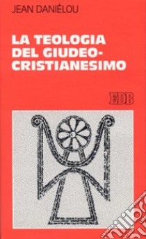 La teologia del giudeo-cristianesimo libro di Daniélou Jean