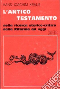 L'antico Testamento nella ricerca storico critica dalla Riforma ad oggi libro di Kraus Hans J.