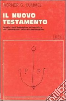 Il nuovo Testamento. Storia dell'indagine scientifica sul problema neotestamentario libro di Kummel Werner G.