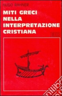 Miti greci nell'interpretazione cristiana libro di Rahner Hugo