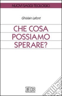 Che cosa possiamo sperare? libro di Lafont Ghislain