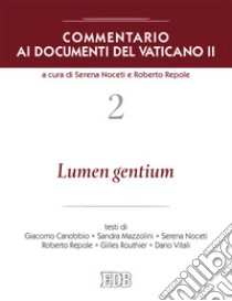 Commentario ai documenti del Vaticano II. Vol. 2: Lumen gentium libro di Noceti S. (cur.); Repole R. (cur.)