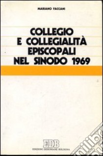 Collegio e collegialità episcopali nel sinodo 1969 libro di Faccani Mariano