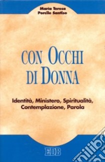 Con occhi di donna. Identità, ministero, spiritualità, contemplazione, parola libro di Porcile Santiso M. Teresa