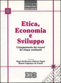 Etica, economia e sviluppo. L'insegnamento dei vescovi dei cinque continenti libro