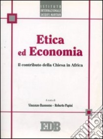 Etica ed economia. Il contributo della Chiesa in Africa libro