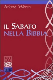 Il sabato nella Bibbia libro di Wénin André