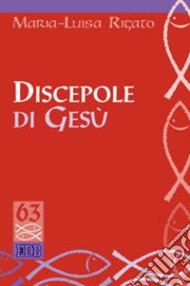 Discepole di Gesù libro di Rigato Maria Luisa