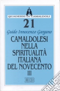 Camaldolesi nella spiritualità italiana del Novecento (3) libro di Gargano Innocenzo