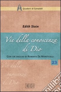 Vie della conoscenza di Dio. «La teologia simbolica» dell'Areopagita e i suoi presupposti nella realtà libro di Stein Edith