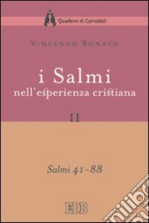 I Salmi nell'esperienza cristiana. Vol. 2: Salmi 41-88 libro di Bonato Vincenzo