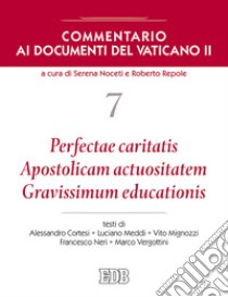 Commentario ai documenti del Vaticano II. Vol. 7: Perfectae caritatis. Apostolicam actuositatem. Gravissimum educationis libro di Noceti S. (cur.); Repole R. (cur.)