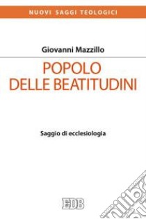 Popolo delle beatitudini. Saggio di ecclesiologia libro di Mazzillo Giovanni