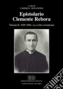 Epistolario Clemente Rebora. Vol. 2: 1929-1944. La svolta rosminiana libro di Giovannini C. (cur.)