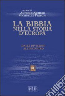 La Bibbia nella storia d'Europa. Dalle divisioni all'incontro libro di Autiero A. (cur.); Perroni M. (cur.)