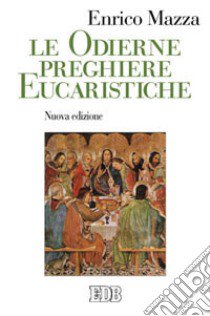 Le odierne preghiere eucaristiche libro di Mazza Enrico