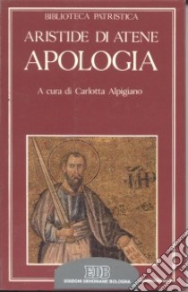 Apologia libro di Aristide di Atene; Alpigiano C. (cur.)