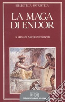 La maga di Endor libro di Origene; Eustazio; Gregorio di Nissa (san); Simonetti M. (cur.)