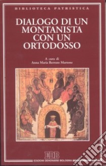 Dialogo tra un montanista e un ortodosso libro di Berruto Martone A. M. (cur.)