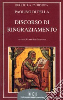 Discorso di ringraziamento. Eucharisticos libro di Paolino di Pella; Marcone A. (cur.)