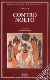 Contro Noeto libro di Ippolito (sant'); Simonetti M. (cur.)