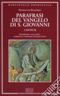 Parafrasi del Vangelo di san Giovanni. Canto B libro di Nonno di Panopoli